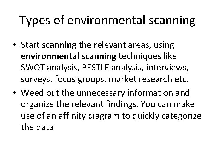 Types of environmental scanning • Start scanning the relevant areas, using environmental scanning techniques