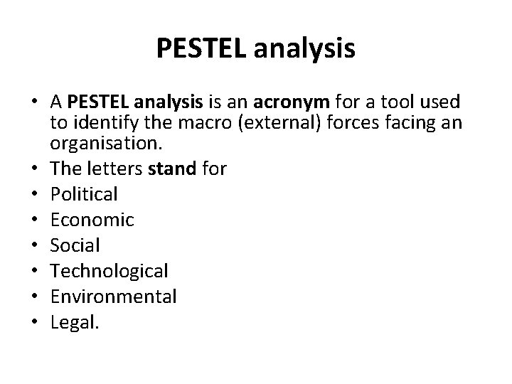 PESTEL analysis • A PESTEL analysis is an acronym for a tool used to