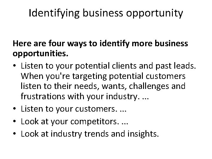 Identifying business opportunity Here are four ways to identify more business opportunities. • Listen