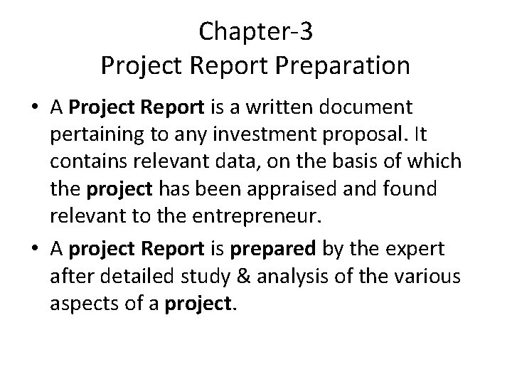 Chapter-3 Project Report Preparation • A Project Report is a written document pertaining to