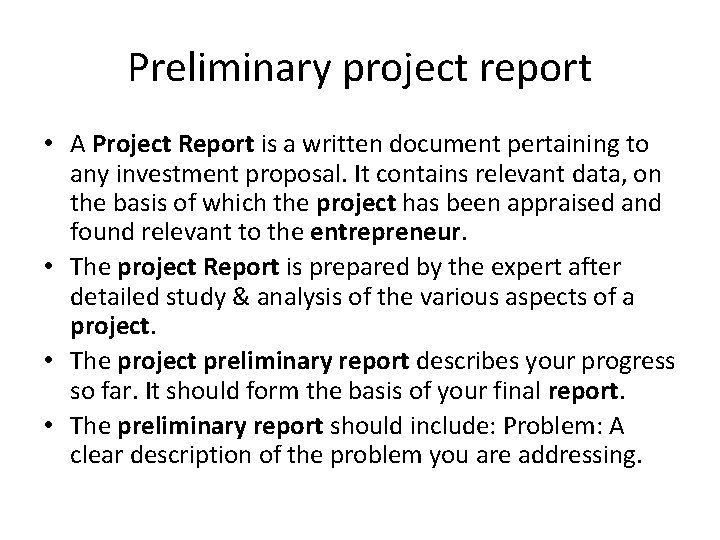 Preliminary project report • A Project Report is a written document pertaining to any