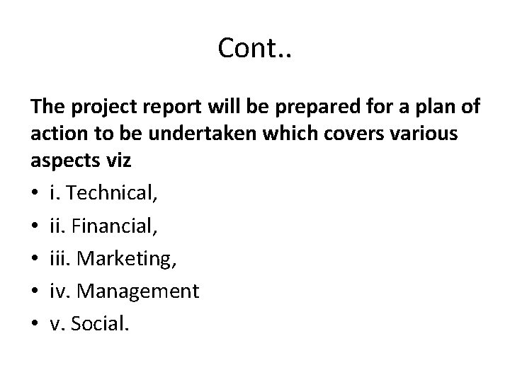 Cont. . The project report will be prepared for a plan of action to