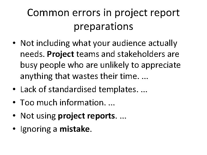 Common errors in project report preparations • Not including what your audience actually needs.