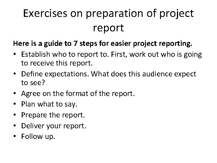 Exercises on preparation of project report Here is a guide to 7 steps for