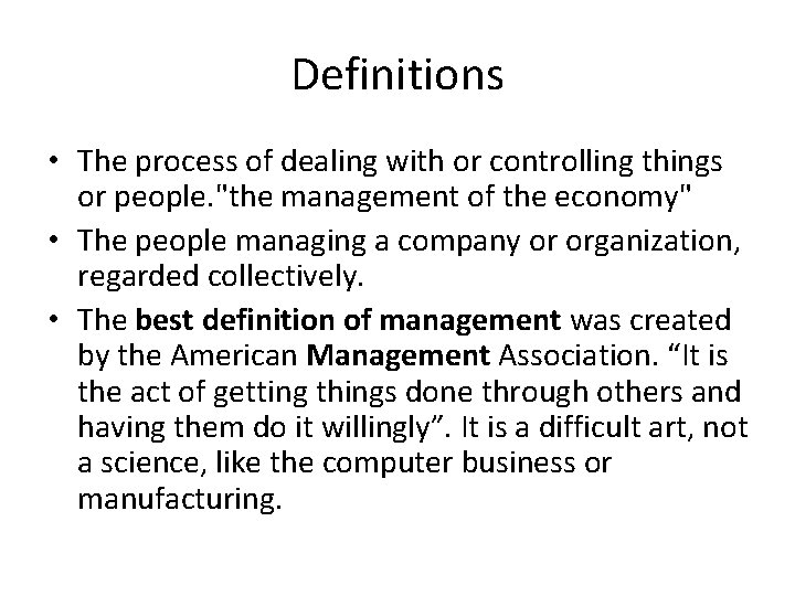 Definitions • The process of dealing with or controlling things or people. "the management