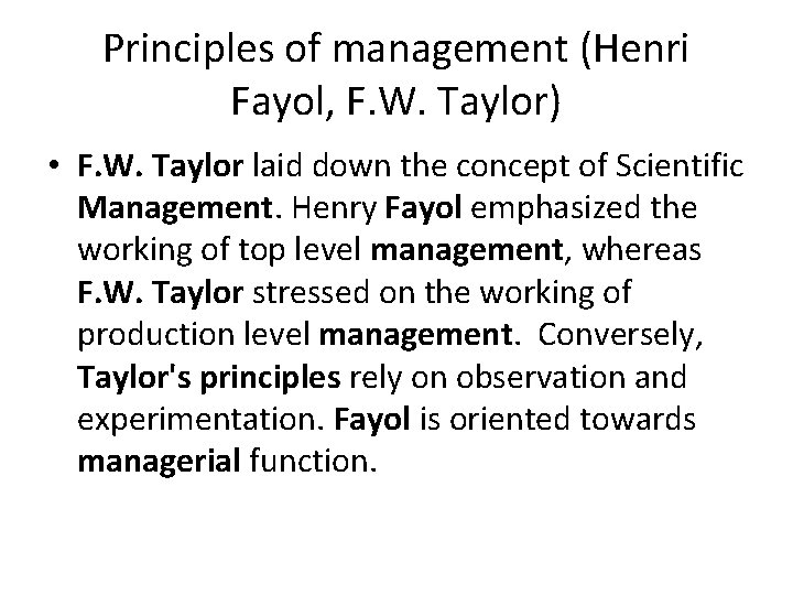 Principles of management (Henri Fayol, F. W. Taylor) • F. W. Taylor laid down