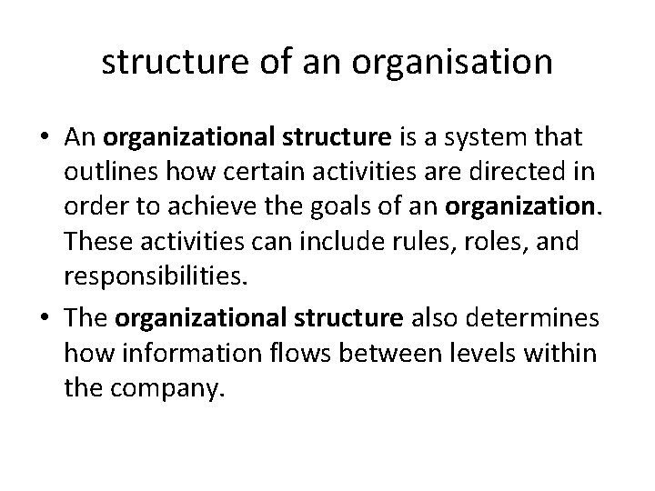 structure of an organisation • An organizational structure is a system that outlines how