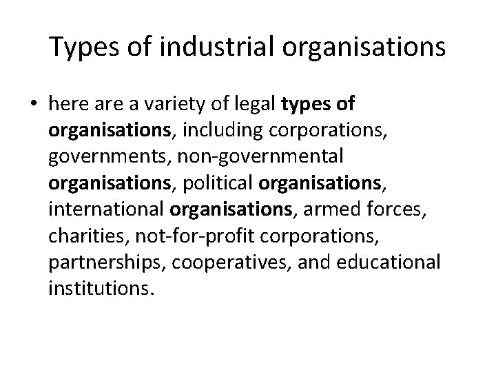 Types of industrial organisations • here a variety of legal types of organisations, including