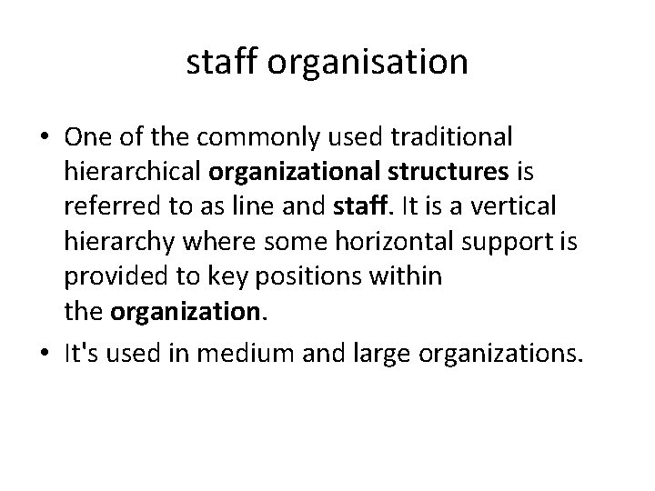 staff organisation • One of the commonly used traditional hierarchical organizational structures is referred