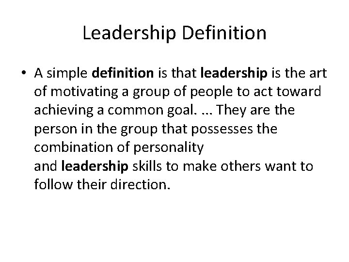 Leadership Definition • A simple definition is that leadership is the art of motivating