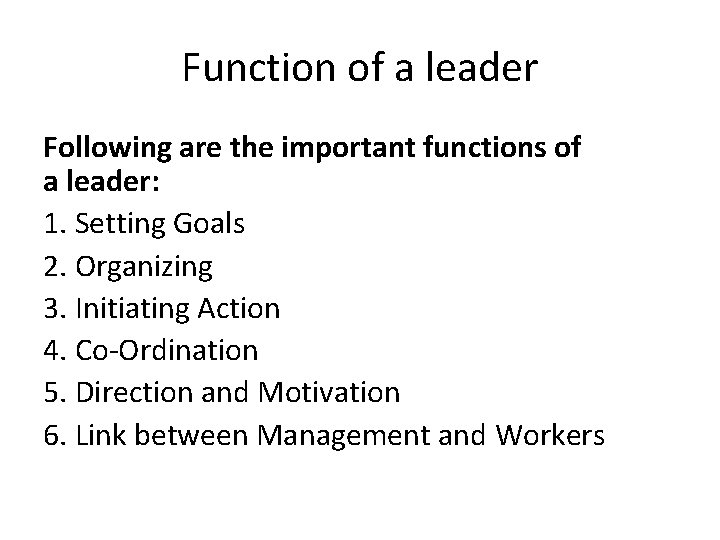 Function of a leader Following are the important functions of a leader: 1. Setting
