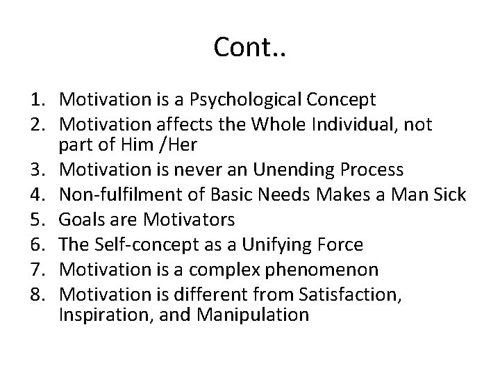 Cont. . 1. Motivation is a Psychological Concept 2. Motivation affects the Whole Individual,