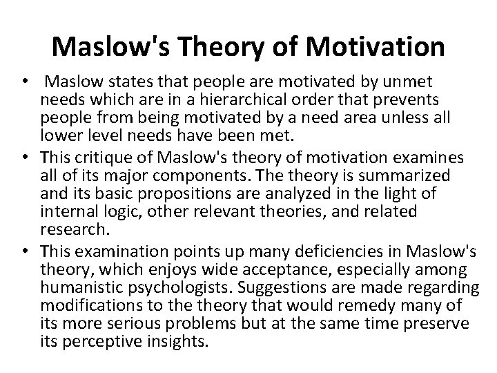 Maslow's Theory of Motivation • Maslow states that people are motivated by unmet needs