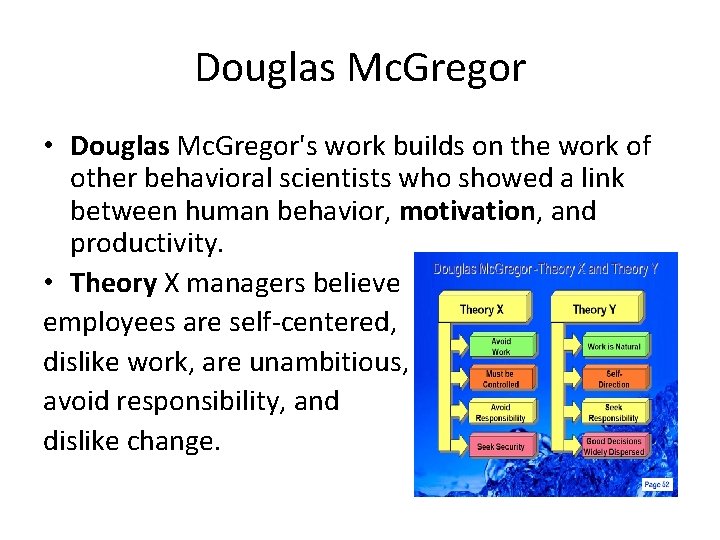 Douglas Mc. Gregor • Douglas Mc. Gregor's work builds on the work of other
