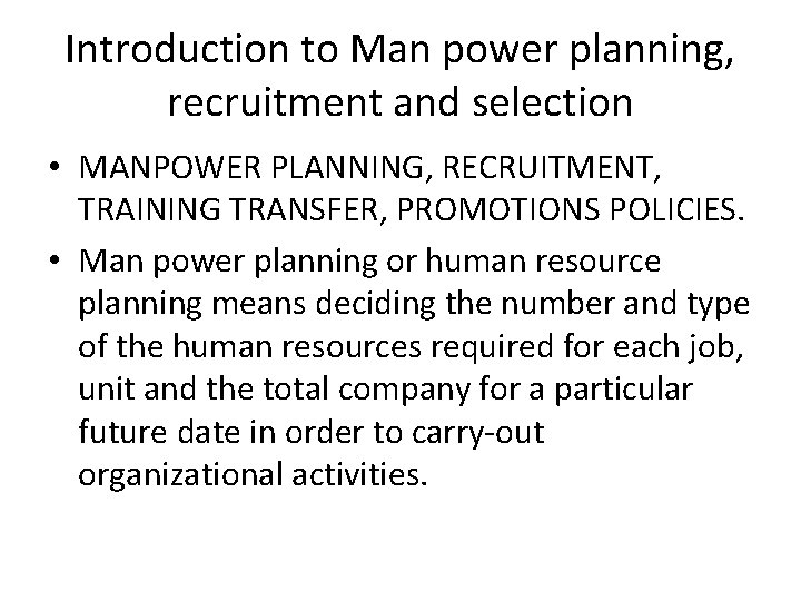 Introduction to Man power planning, recruitment and selection • MANPOWER PLANNING, RECRUITMENT, TRAINING TRANSFER,