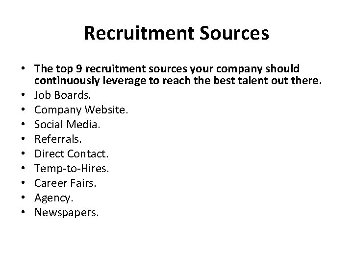 Recruitment Sources • The top 9 recruitment sources your company should continuously leverage to