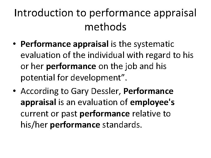 Introduction to performance appraisal methods • Performance appraisal is the systematic evaluation of the