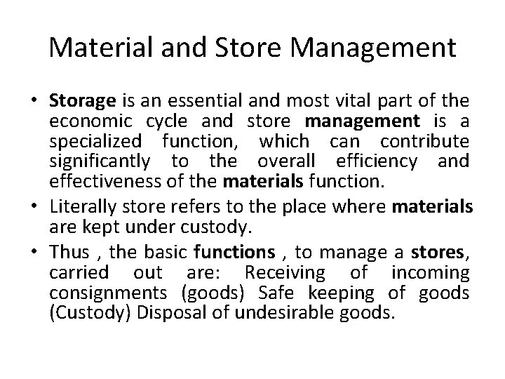 Material and Store Management • Storage is an essential and most vital part of