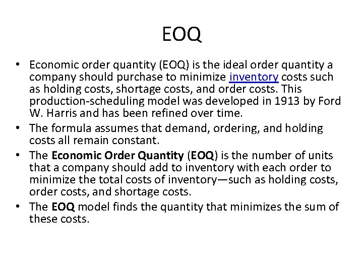 EOQ • Economic order quantity (EOQ) is the ideal order quantity a company should