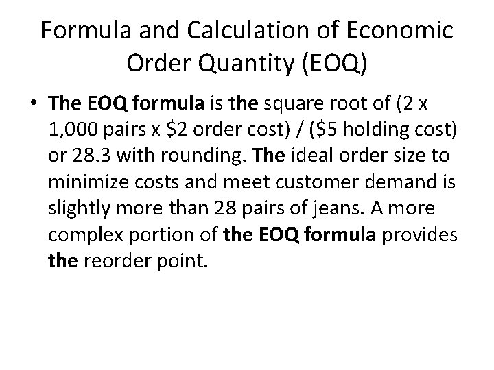 Formula and Calculation of Economic Order Quantity (EOQ) • The EOQ formula is the