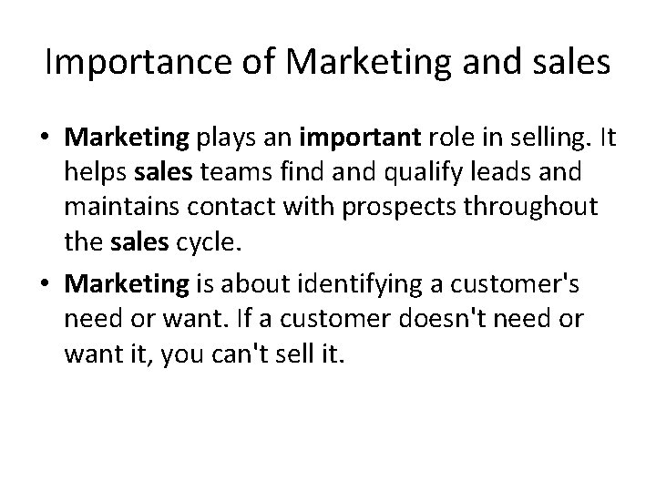 Importance of Marketing and sales • Marketing plays an important role in selling. It