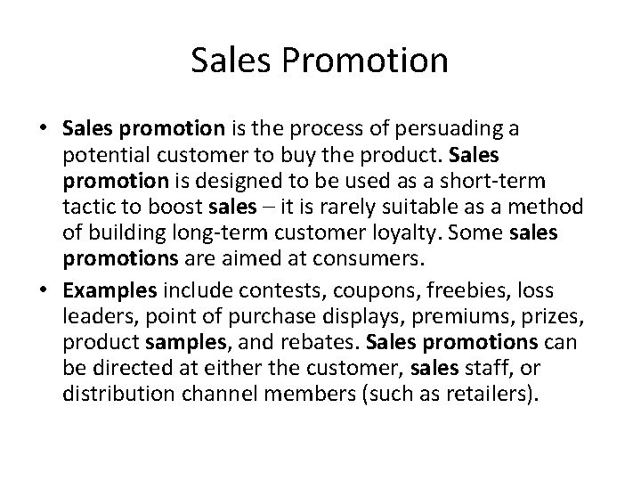 Sales Promotion • Sales promotion is the process of persuading a potential customer to