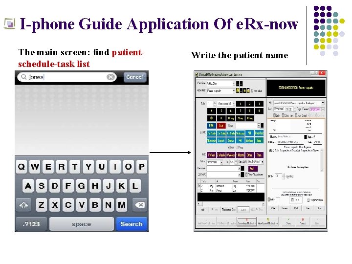  I-phone Guide Application Of e. Rx-now The main screen: find patientschedule-task list Write