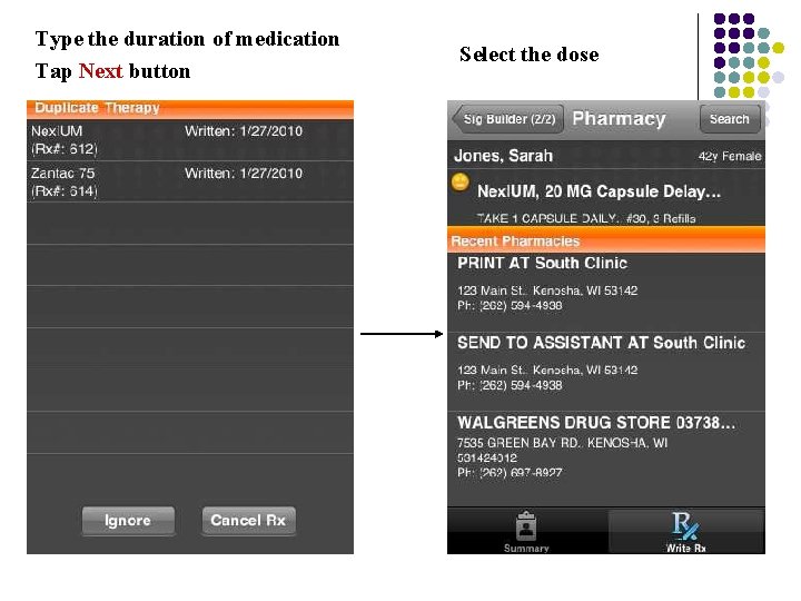 Type the duration of medication Tap Next button Select the dose 