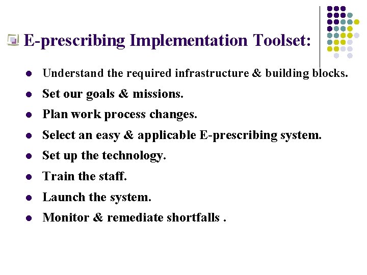  E-prescribing Implementation Toolset: l Understand the required infrastructure & building blocks. l Set