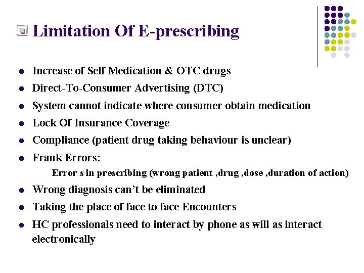  Limitation Of E-prescribing l Increase of Self Medication & OTC drugs l Direct-To-Consumer