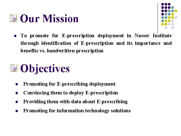  Our Mission To promote for E-prescription deployment in Nasser Institute through identification of