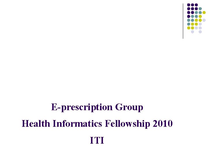 E-prescription Group Health Informatics Fellowship 2010 ITI 