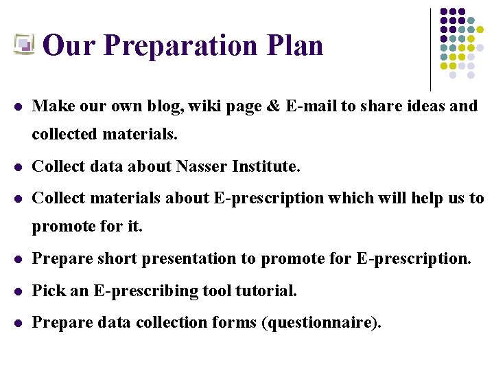  Our Preparation Plan l Make our own blog, wiki page & E-mail to