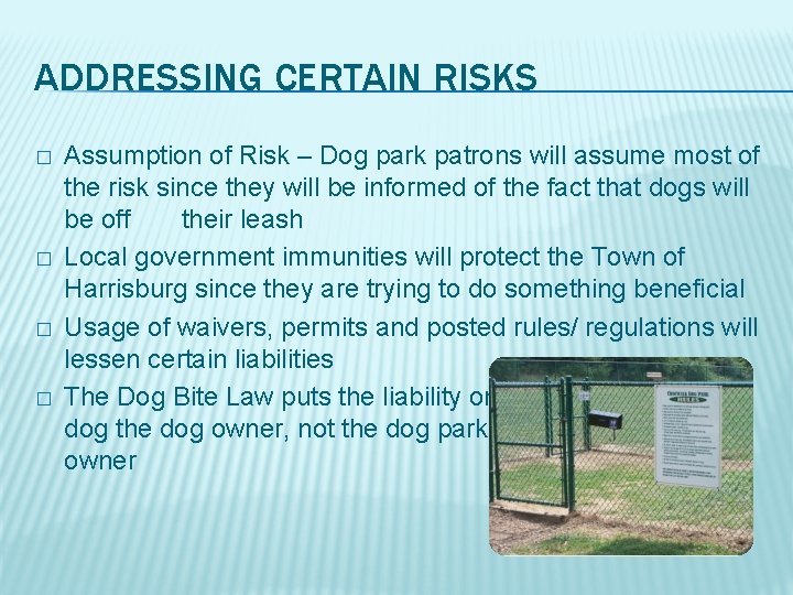 ADDRESSING CERTAIN RISKS � � Assumption of Risk – Dog park patrons will assume