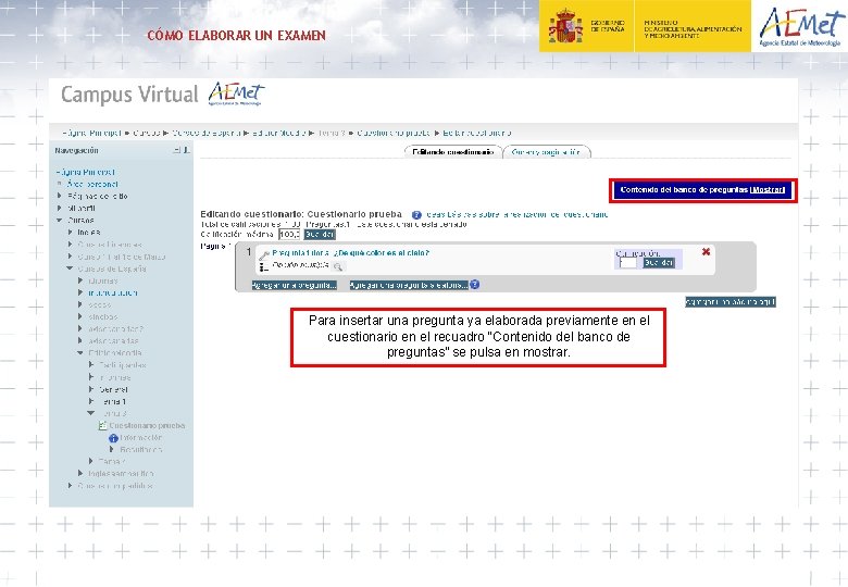 CÓMO ELABORAR UN EXAMEN Para insertar una pregunta ya elaborada previamente en el cuestionario