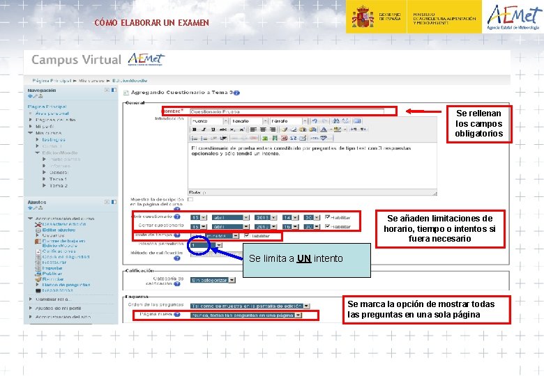 CÓMO ELABORAR UN EXAMEN Se rellenan los campos obligatorios Se añaden limitaciones de horario,