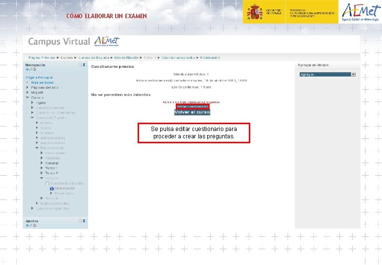 CÓMO ELABORAR UN EXAMEN Se pulsa editar cuestionario para proceder a crear las preguntas.
