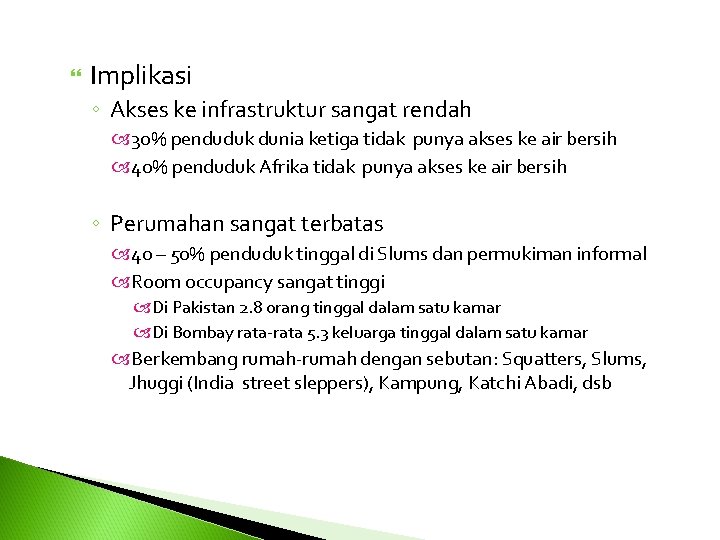  Implikasi ◦ Akses ke infrastruktur sangat rendah 30% penduduk dunia ketiga tidak punya