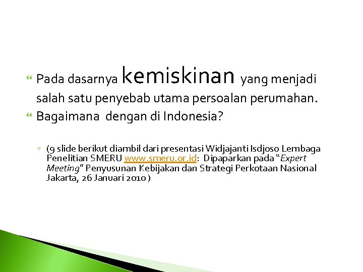  kemiskinan Pada dasarnya yang menjadi salah satu penyebab utama persoalan perumahan. Bagaimana dengan