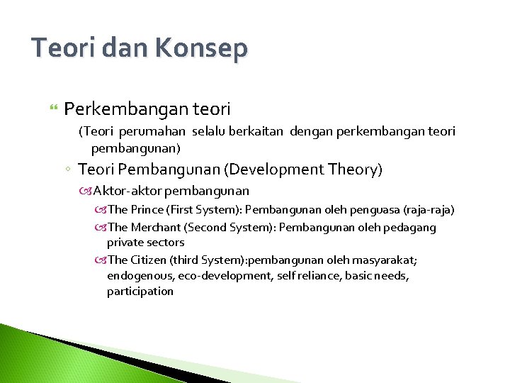 Teori dan Konsep Perkembangan teori (Teori perumahan selalu berkaitan dengan perkembangan teori pembangunan) ◦