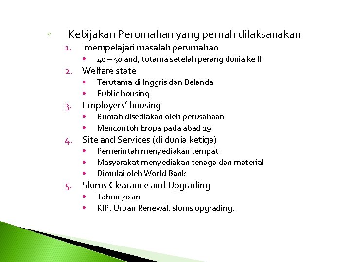 ◦ Kebijakan Perumahan yang pernah dilaksanakan 1. mempelajari masalah perumahan • 40 – 50