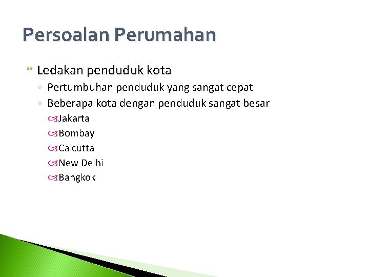 Persoalan Perumahan Ledakan penduduk kota ◦ Pertumbuhan penduduk yang sangat cepat ◦ Beberapa kota