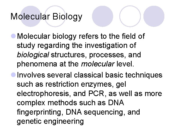 Molecular Biology l Molecular biology refers to the field of study regarding the investigation