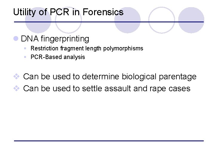 Utility of PCR in Forensics l DNA fingerprinting § Restriction fragment length polymorphisms §