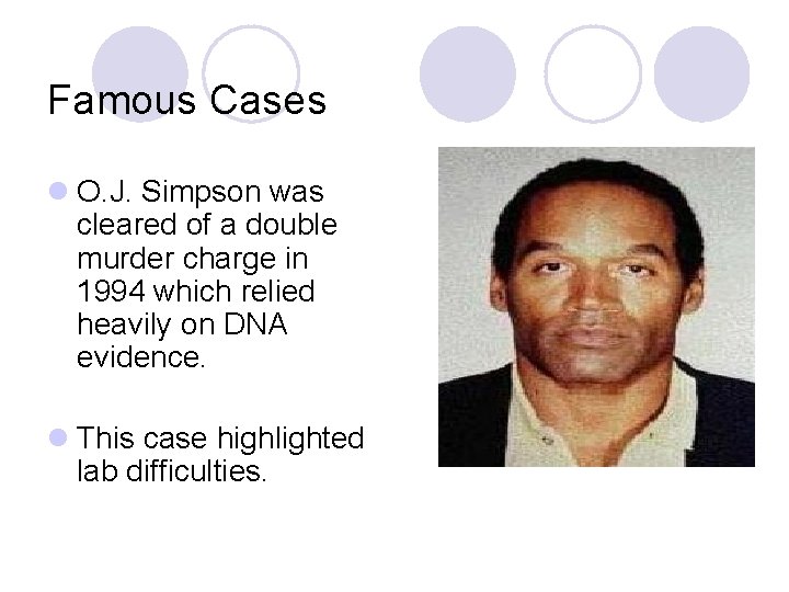 Famous Cases l O. J. Simpson was cleared of a double murder charge in