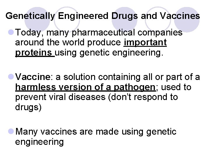 Genetically Engineered Drugs and Vaccines l Today, many pharmaceutical companies around the world produce