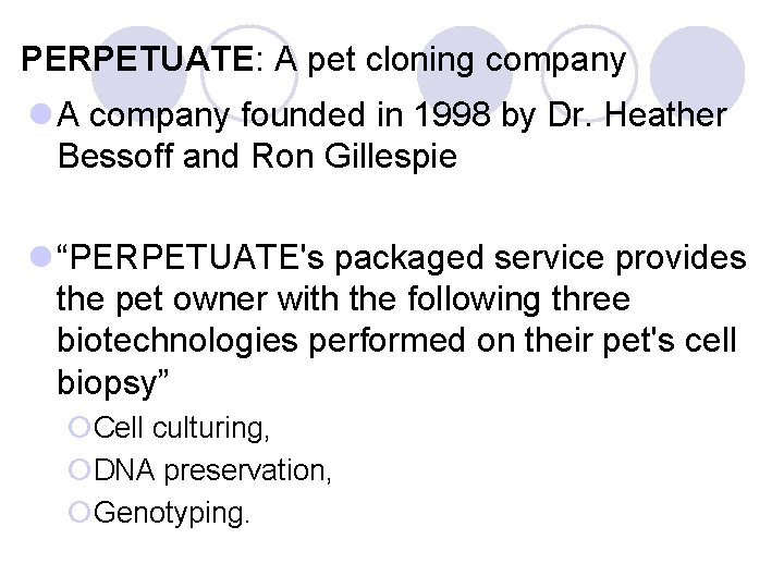 PERPETUATE: A pet cloning company l A company founded in 1998 by Dr. Heather