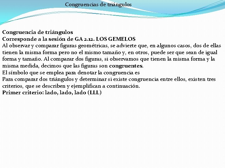 Congruencias de triángulos Congruencia de triángulos Corresponde a la sesión de GA 2. 12.