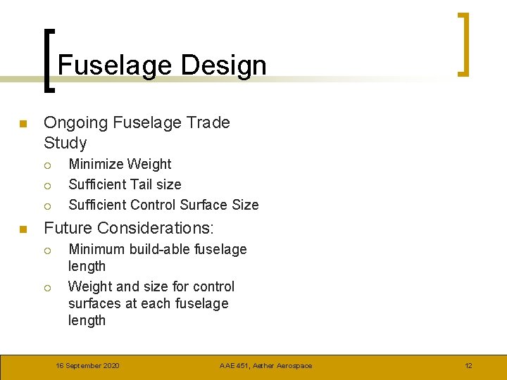 Fuselage Design n Ongoing Fuselage Trade Study ¡ ¡ ¡ n Minimize Weight Sufficient