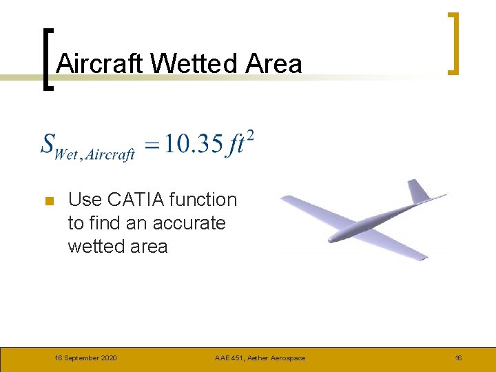 Aircraft Wetted Area n Use CATIA function to find an accurate wetted area 16